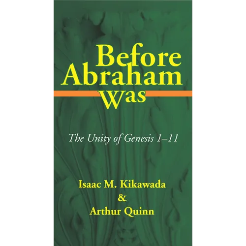Before Abraham Was: The Unity of Genesis 1-11