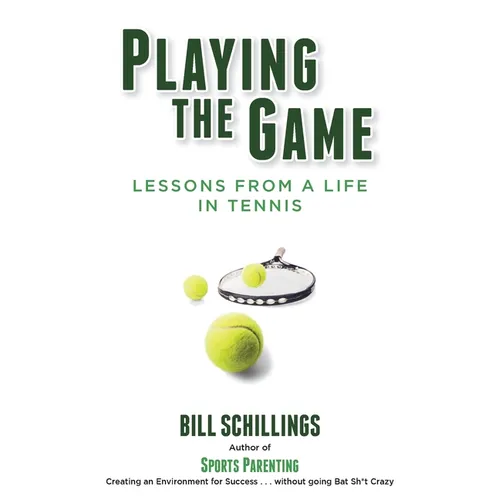 Playing the Game: Lessons from a Life in Tennis