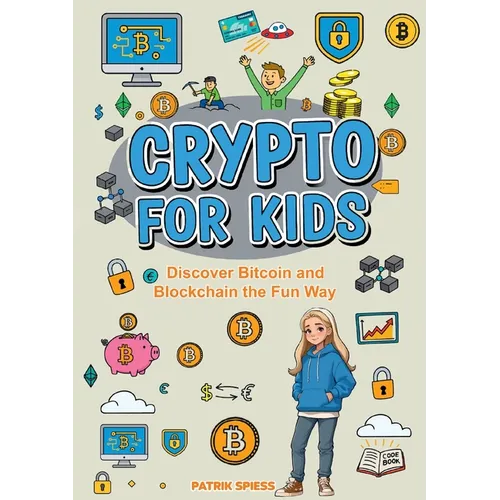 Crypto for Kids: Discover Bitcoin and Blockchain the Fun Way