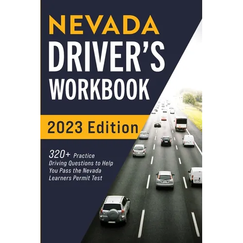 Nevada Driver's Workbook: 320+ Practice Driving Questions to Help You Pass the Nevada Learner's Permit Test