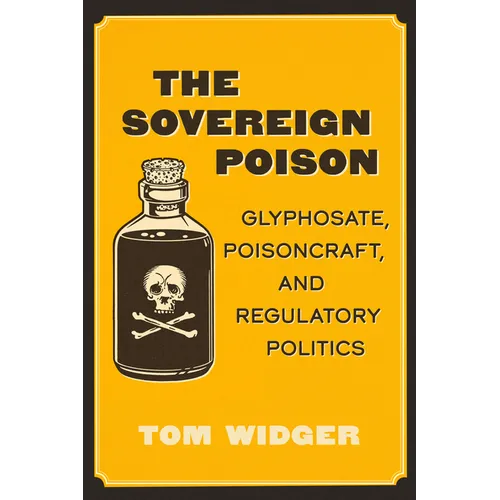 The Sovereign Poison: Glyphosate, Poisoncraft, and Regulatory Politics
