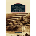 Southeastern Arizona Mining Towns