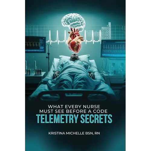 What Every Nurse Must See Before a Code: Telemetry Secrets