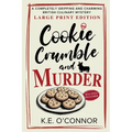 Cookie Crumble and Murder - Large Print: A Completely Gripping and Charming British Culinary Mystery