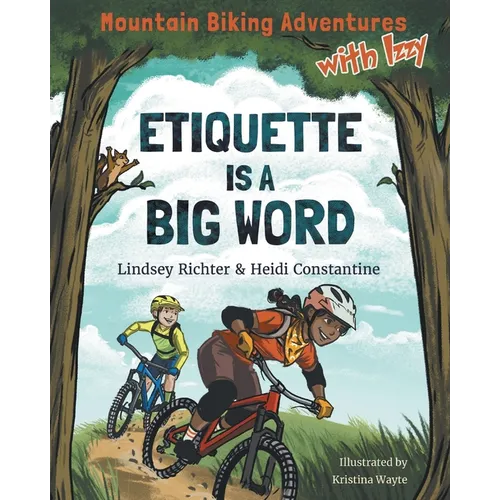 Mountain Biking Adventures With Izzy: Etiquette is a Big Word