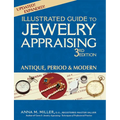 Illustrated Guide to Jewelry Appraising (3rd Edition): Antique, Period & Modern