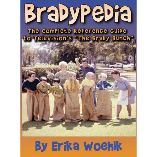 Bradypedia: The Complete Reference Guide to Television's The Brady Bunch (hardback)