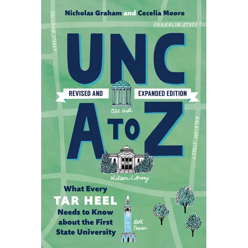 Unc A to Z: What Every Tar Heel Needs to Know about the First State University