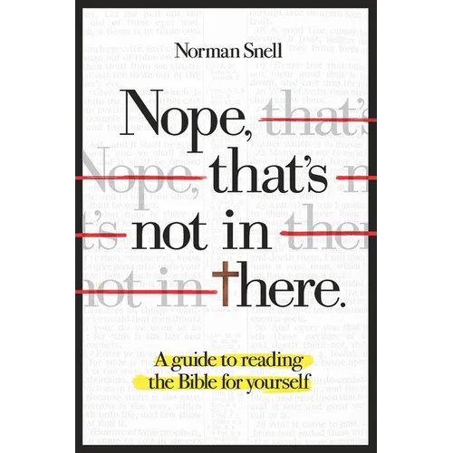 Nope, That's Not in There: A guide to reading the Bible for yourself