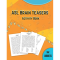 ASL Brain Teasers Activity Book for Adults: American Sign Language activity book for deaf, fingerspelling crossword, puzzles with american sign langua