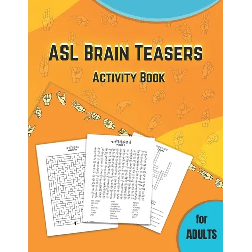 ASL Brain Teasers Activity Book for Adults: American Sign Language activity book for deaf, fingerspelling crossword, puzzles with american sign langua