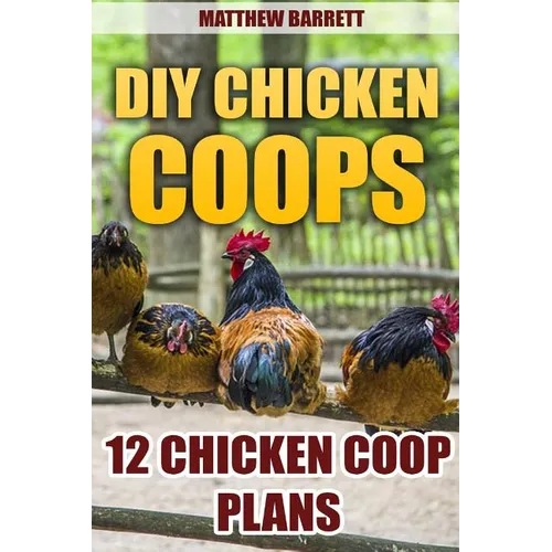 DIY Chicken Coops: 12 Chicken Coop Plans