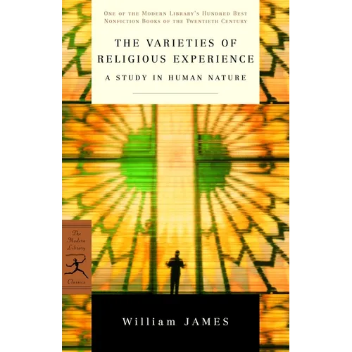 The Varieties of Religious Experience: A Study in Human Nature