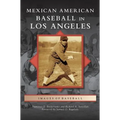 Mexican American Baseball in Los Angeles
