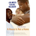 A House Is Not a Home: A B-Boy Blues Novel