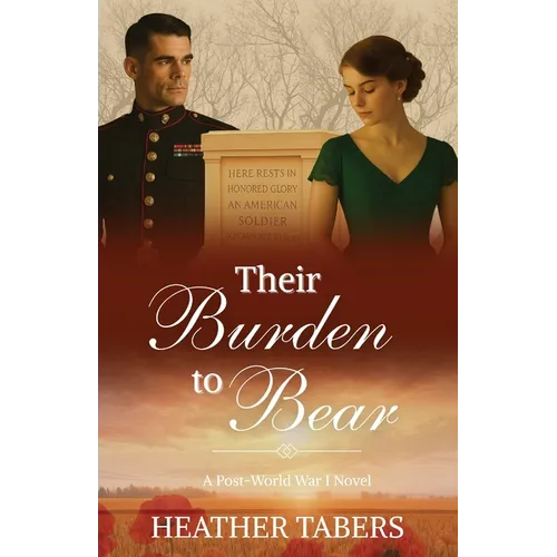Their Burden to Bear: A Post-WWI Novel