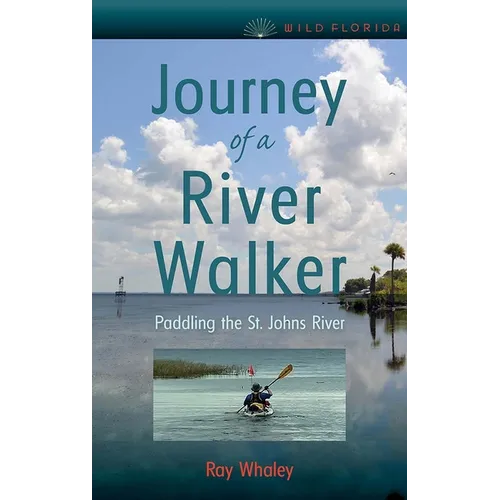 Journey of a River Walker: Paddling the St. Johns River