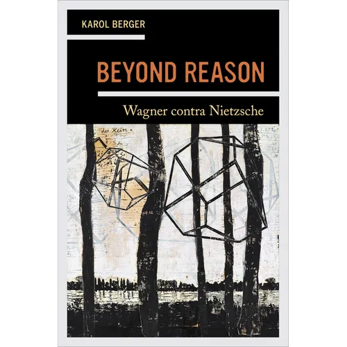 Beyond Reason: Wagner Contra Nietzsche