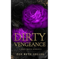 Dirty Vengeance A Dark Mafia Romance