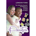 Parentish: The Ultimate Parents' Handbook on Puberty for Girls and Boys