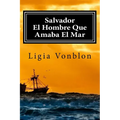 Salvador: El Hombre Que Amaba El Mar