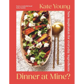 Dinner at Mine?: New Inspiration for Everyday Ingredients