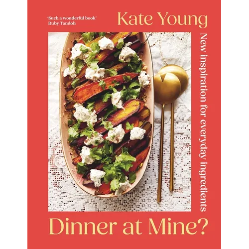 Dinner at Mine?: New Inspiration for Everyday Ingredients