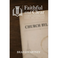 Faithful and Clear: A Pastor's Guide to Church Governance: Constitutions, Bylaws, Policies, and Procedures