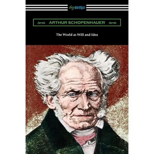 The World as Will and Idea: Complete One Volume Edition