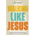 Walking Like Jesus: The Man Who Changed Everything: The Man Who