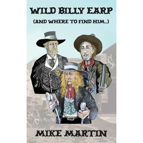 Wild Billy Earp (And Where to Find Him)