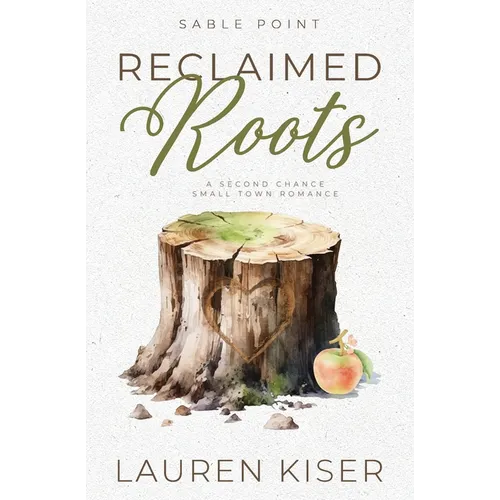 Reclaimed Roots: A Second Chance Small Town Romance