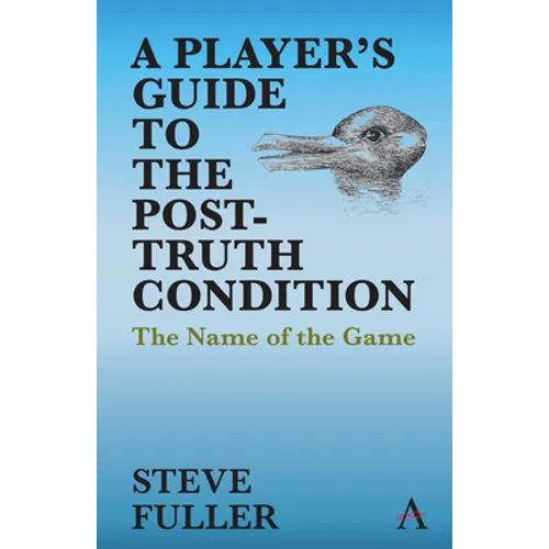 A Player's Guide to the Post-Truth Condition: The Name of the Game