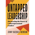 Untapped Leadership: Harnessing the Power of Underrepresented Leaders