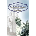With Eager Hands The Life of Elizabeth Coleman White