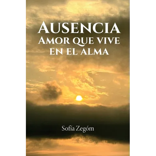 Ausencia: amor que vive en el ama
