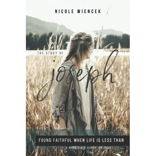 Study of Joseph: Found Faithful When Life Is Less Than