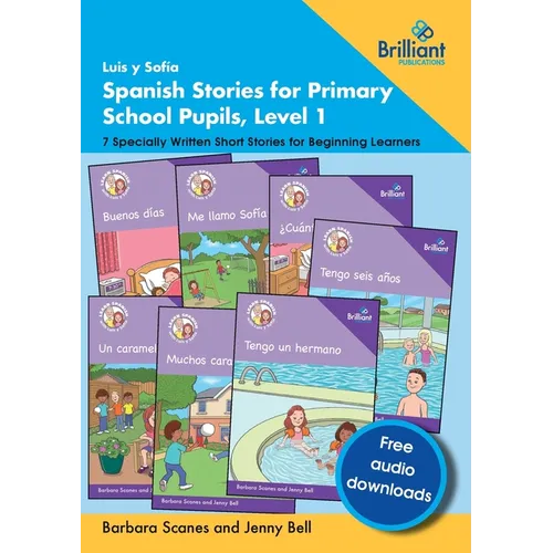 Luis y Sofía Spanish Stories for Primary School Pupils, Level 1: 7 Specially Written Short Stories for Beginning Learners