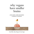 Why Vegans Have Smaller Brains: And How Cows Reverse Climate Change