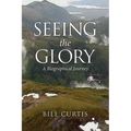 Seeing the Glory: A Biographical Journey