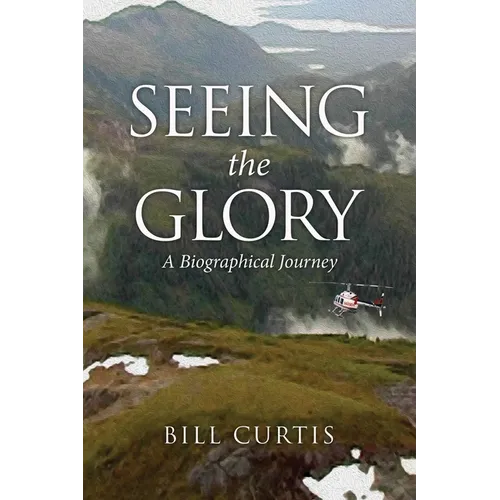 Seeing the Glory: A Biographical Journey