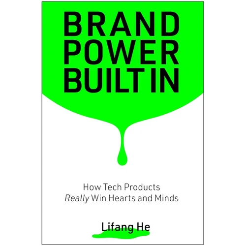 Brand Power Built in: How Tech Products Really Win Hearts and Minds