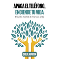 Apaga el Teléfono, Enciende Tu Vida