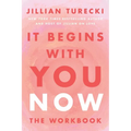 It Begins with You Now: The Workbook