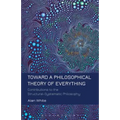 Toward a Philosophical Theory of Everything: Contributions to the Structural-Systematic Philosophy