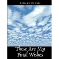 These Are My Final Wishes