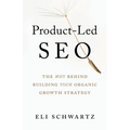 Product-Led SEO: The Why Behind Building Your Organic Growth Strategy