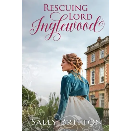 Rescuing Lord Inglewood: A Regency Romance