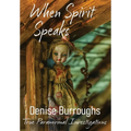 When Spirit Speaks: True Paranormal Investigations