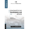 Las Enigmáticas Parábolas de Jesús: Metodos E Interpretación